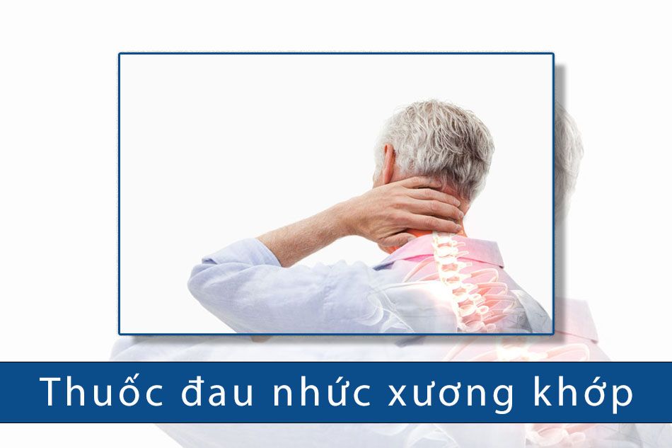 Top thuốc điều trị đau nhức xương khớp